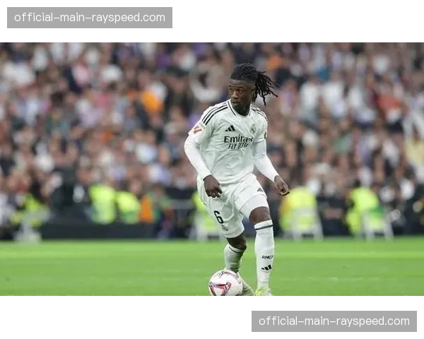 专访皇马中场卡马文加：谈论位置适应性及未来目标